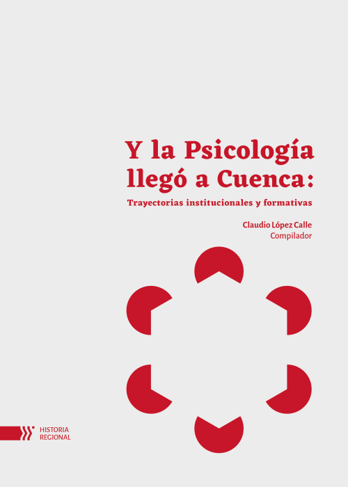 Y la Psicología llegó a Cuenca:: Trayectorias institucionales y formativas